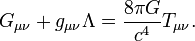 G_{\mu \nu} + g_{\mu \nu} \Lambda = {8 \pi G \over c^4} T_{\mu \nu}.