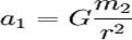 a_1 = G \frac{m_2}{r^2}