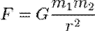 F = G \frac{m_1 m_2}{r^2}\ 