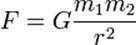 F = G \frac{m_1 m_2}{r^2}