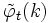 {\displaystyle\tilde\varphi_t(k)}
