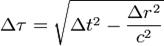 \Delta\tau = \sqrt{\Delta t^2 - \frac{\Delta r^2}{c^2}}