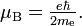 \textstyle\mu_{\mathrm{B}}=\frac{e\hbar}{2m_{\mathrm{e}}}.