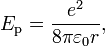 E_{\mathrm p} = \frac{e^2}{8\pi \varepsilon_0 r},