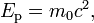 \textstyle E_{\mathrm p} = m_0 c^2,