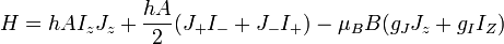  H = h A I_z J_z + \frac{hA}{2}(J_+ I_- + J_- I_+) - \mu_B B(g_J J_z + g_I I_Z)